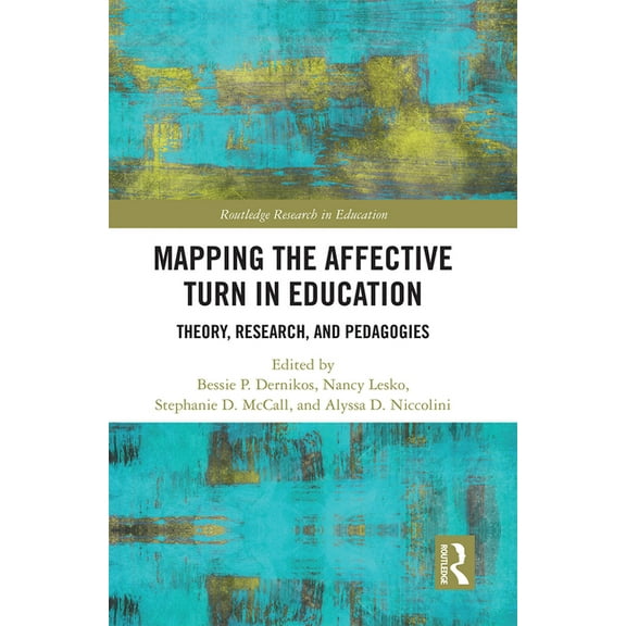Routledge Research in Education Mapping the Affective Turn in Education: Theory, Research, and Pedagogies, (Paperback)