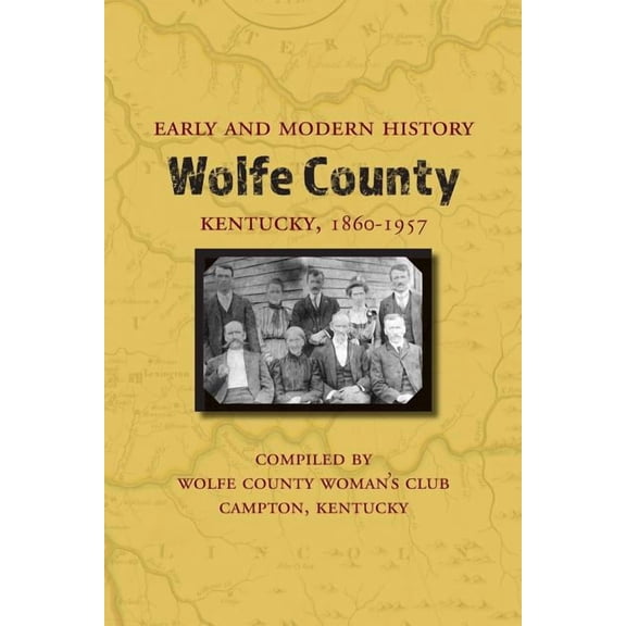 Early and Modern History of Wolfe County, Kentucky, 1860-1957 (Paperback)