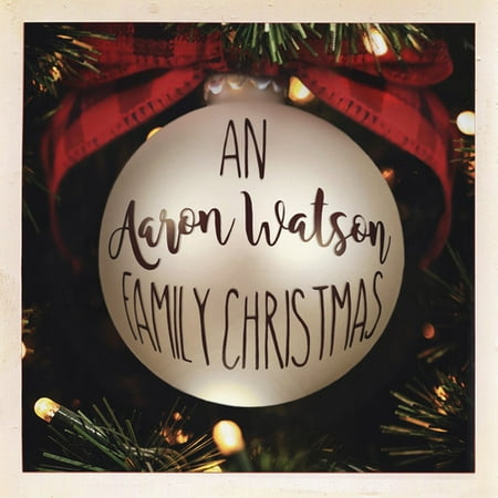 An Aaron Watson Family Christmas (Best For Last Aaron Watson)