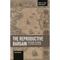 thumbnail image 1 of Pre-Owned The Reproductive Bargain: Deciphering the Enigma of Japanese Capitalism (Paperback) 1608466442 9781608466443, 1 of 1