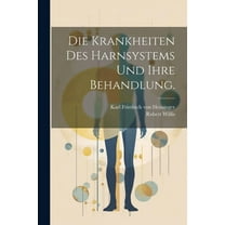 Die Krankheiten des Harnsystems und ihre Behandlung. (Paperback)