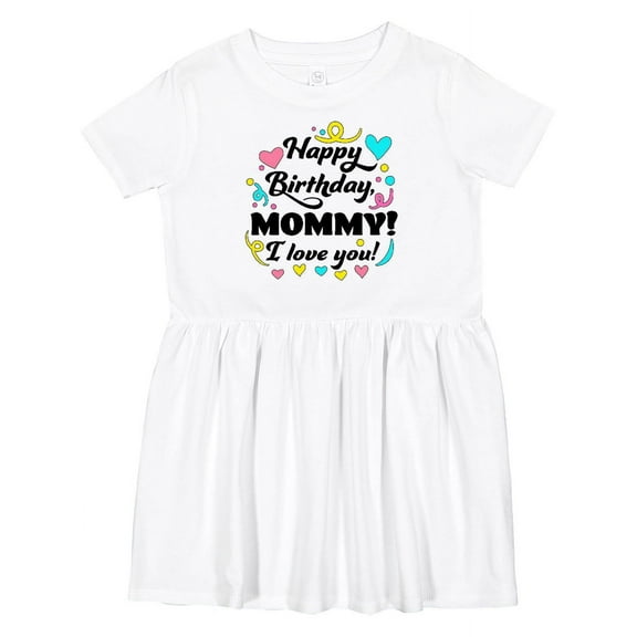 Inktastic Happy Birthday, Mommy I Love You Girls Toddler Dress