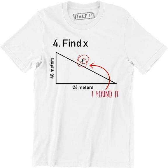 Find X , Homecoming Math Algebra Geometry Funny Student T-Shirt