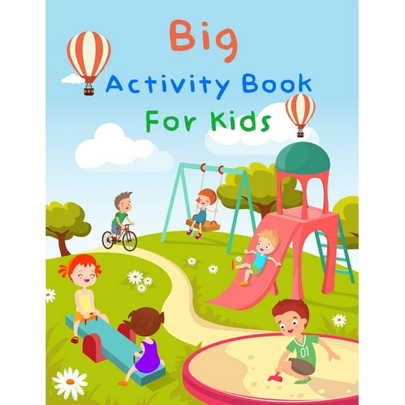 Big Activity Book For Kids: My First Big Book Of Activity For Kids