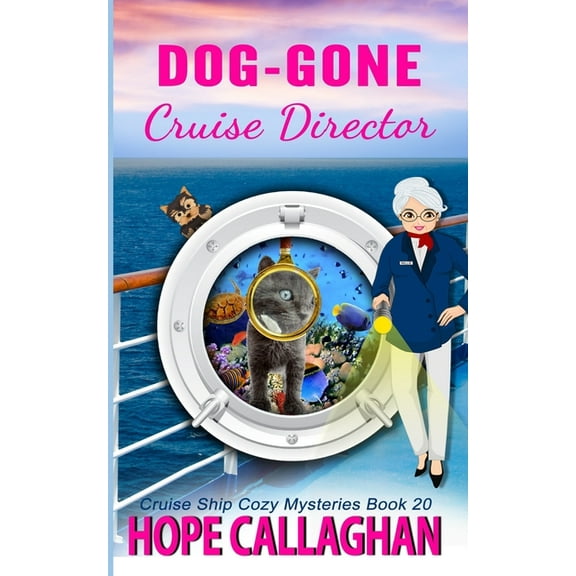 Dog-Gone Cruise Director: A Cruise Ship Mystery (Paperback) by Hope Callaghan