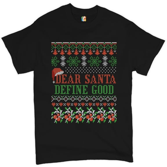 Tee Hunt Dear Santa Define Good T-Shirt Ugly Sweater Merry Christmas Xmas Men's Tee