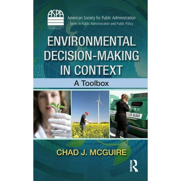 Aspa Public Administration and Public Po Environmental Decision-Making in Context: A Toolbox, (Hardcover)