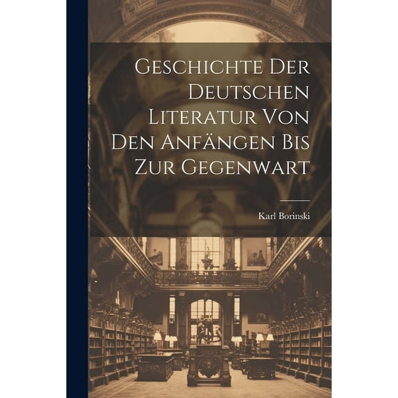 Geschichte der deutschen Literatur von den Anfängen bis zur Gegenwart (Paperback)