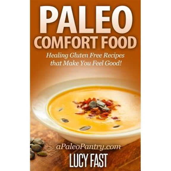 Pre-Owned Paleo Comfort Food: Healing Gluten Free Recipes That Make You Feel Good!