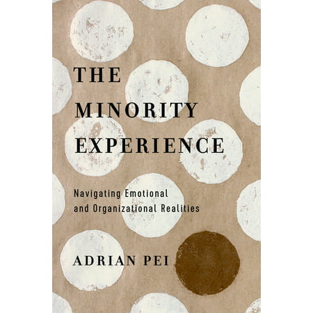 The Minority Experience : Navigating Emotional and Organizational