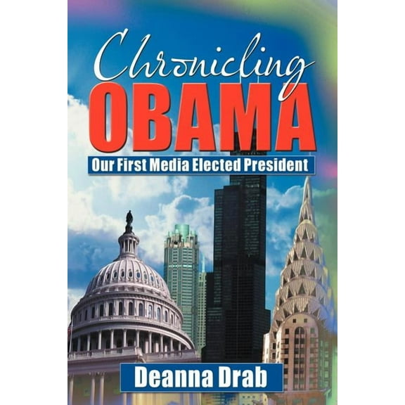 Chronicling Obama: Our First Media-Elected President (Paperback)