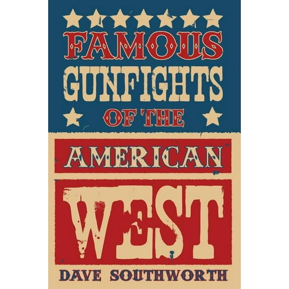 Famous Gunfights of the American West (Paperback) by Dave Southworth