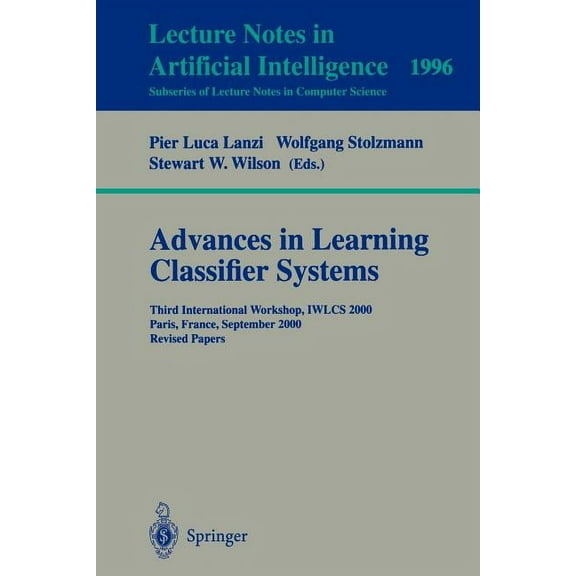 Advances in Learning Classifier Systems: Third International Workshop, Iwlcs 2000, Paris, France, September 15-16, 2000., (Paperback)
