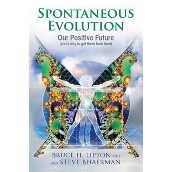 Pre-Owned Spontaneous Evolution : Our Positive Future and a Way to Get There from Here