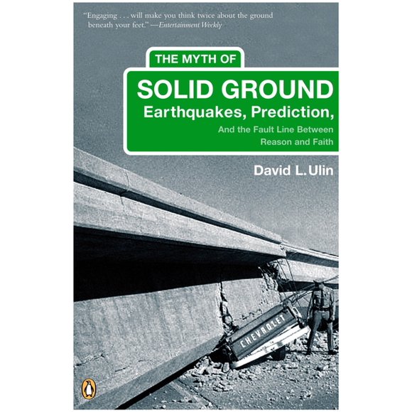The Myth of Solid Ground : Earthquakes, Prediction, and the Fault Line Between Reason and Faith (Paperback)