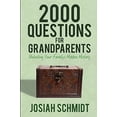 thumbnail image 1 of Pre-Owned 2000 Questions for Grandparents: Unlocking Your Family's Hidden History (Paperback) by Josiah Schmidt, 1 of 1