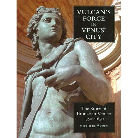 UPC: 9780197264966 | British Academy Postdoctoral Fellowship Monographs: Vulcan s Forge in Venus City: The Story of Bronze in Venice 1350-1650 (Hardcover)