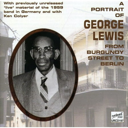 Portrait Of George Lewis: From Burgundy Street To