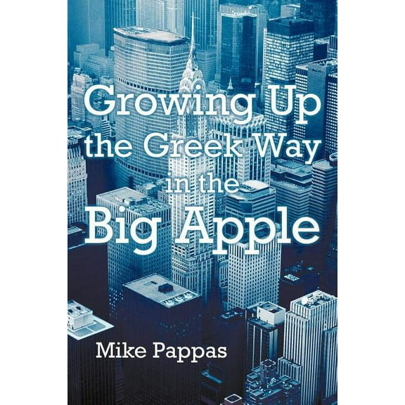 Growing Up the Greek Way in the Big Apple (Paperback)