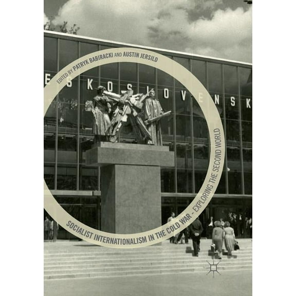Socialist Internationalism in the Cold War: Exploring the Second World, (Paperback)