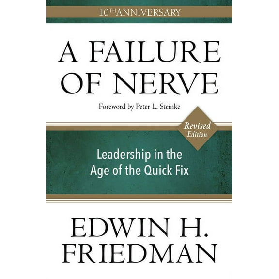 A Failure of Nerve: Leadership in the Age of the Quick Fix (10th Anniversary, Revised Edition), (Paperback)