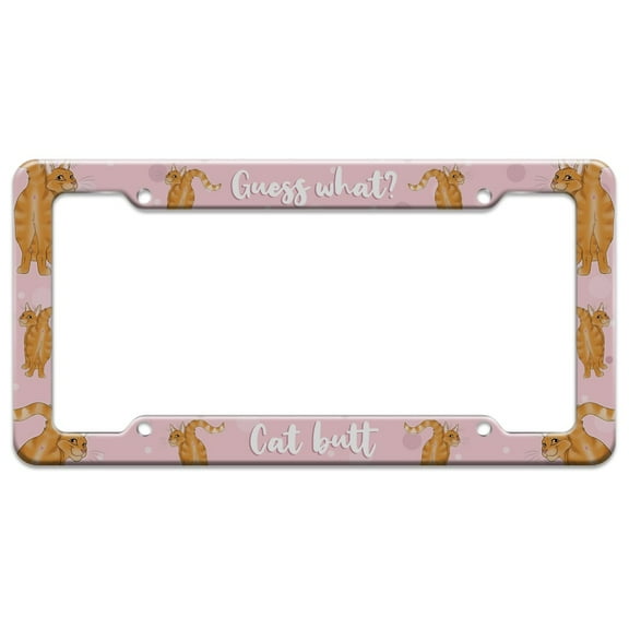 Guess What Cat Butt License Plate Tag Frame