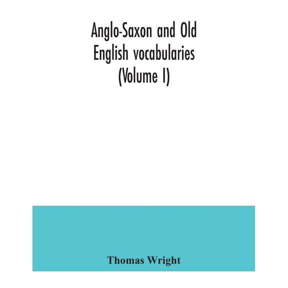 Anglo-Saxon and Old English vocabularies (Volume I), (Paperback)