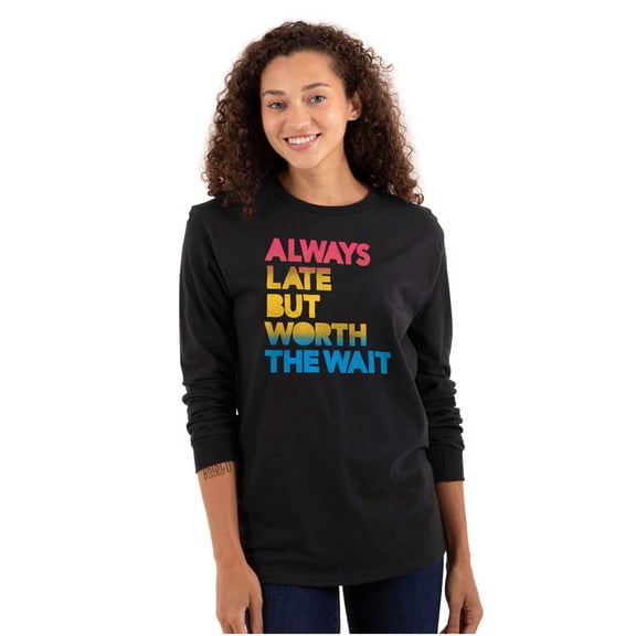 Worth The Wait But Always Late Ombre Long Sleeve TShirt Men Women Brisco Brands S