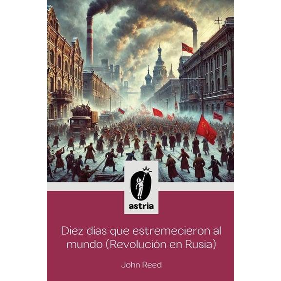 Diez dÃas que estremecieron al Mundo (Revolución en Rusia), (Paperback)