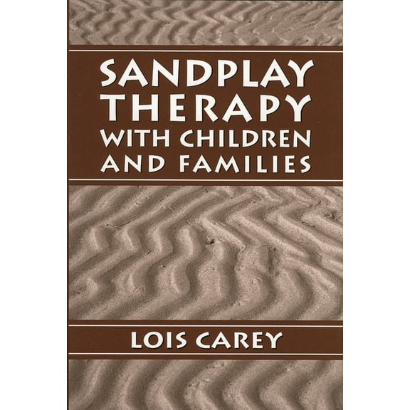 Sandplay: Therapy with Children and Families, (Hardcover)