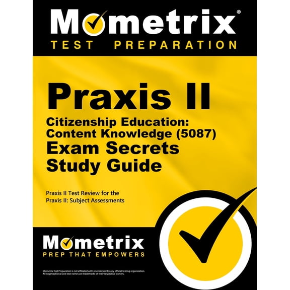 Mometrix Secrets Study Guides: Praxis II Citizenship Education: Content Knowledge (5087) Exam Secrets Study Guide : Praxis II Test Review for the Praxis II: Subject Assessments (Paperback)