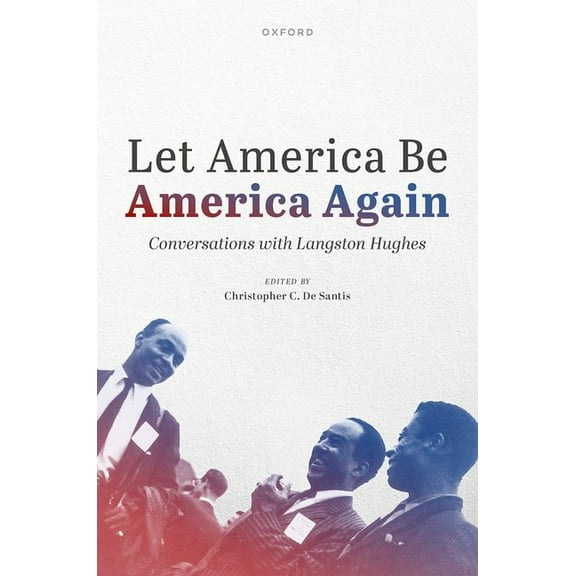 Let America Be America Again: Conversations with Langston Hughes, (Hardcover)