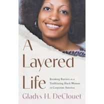 A Layered Life: Breaking Barriers as a Trailblazing Black Woman in Corporate America, (Paperback)