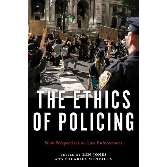 The Ethics of Policing: New Perspectives on Law Enforcement, (Hardcover)
