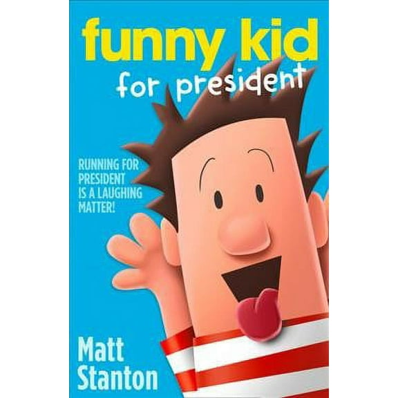 Funny Kid For President- Pb - Matt Stanton