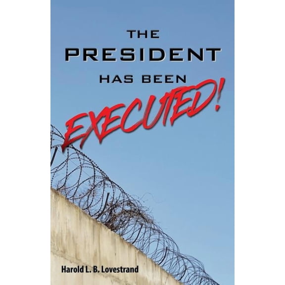 The President Has Been EXECUTED!, (Paperback)
