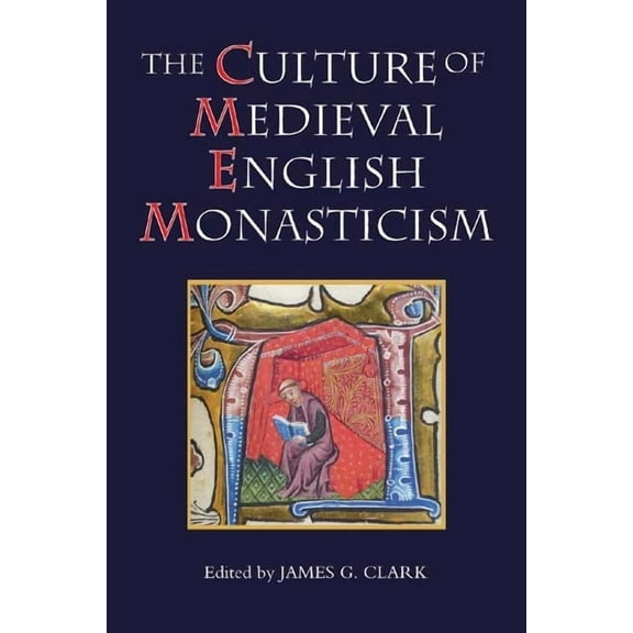 Studies in the History of Medieval Relig Culture of Medieval English Monasticism, Book 30, (Hardcover)