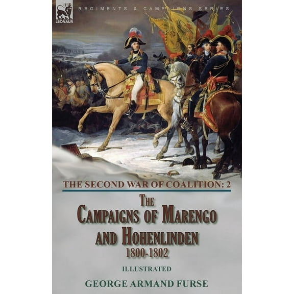 The Second War of Coalition-Volume 2: the Campaigns of Marengo and Hohenlinden 1800-1802, (Paperback)