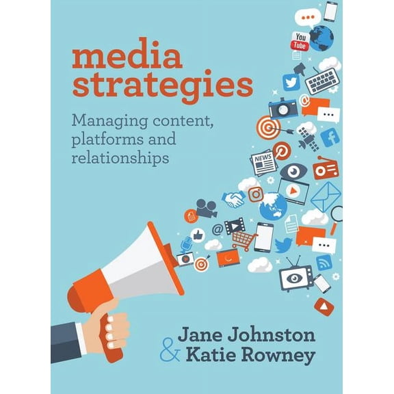 Media Strategies : Managing Content, Platforms and Relationships (Paperback)
