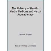 The Alchemy of Health : Herbal Medicine and Herbal Aromatherapy [Paperback - Used]