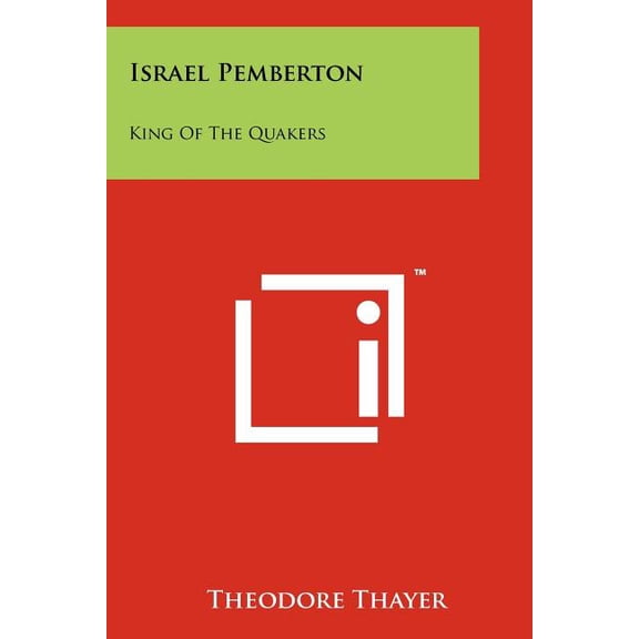 Israel Pemberton : King Of The Quakers