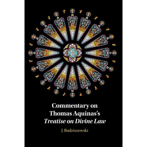 Commentary on Thomas Aquinas's Treatise on Divine Law, (Hardcover)