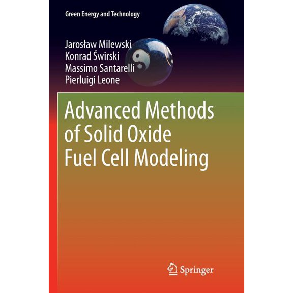 Green Energy and Technology Advanced Methods of Solid Oxide Fuel Cell Modeling, (Paperback)