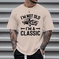 thumbnail image 3 of I'm Not Old I'm Classic Graphic Tees for Men 2026 Summer Casual Short Sleeve Crewneck Funny Old Birthday T Shirts, 3 of 5