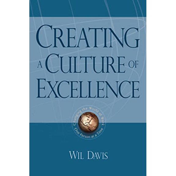 Pre-Owned Creating a Culture of Excellence: Changing the World of Work One Person at a Time (Paperback) 1420860402 9781420860405