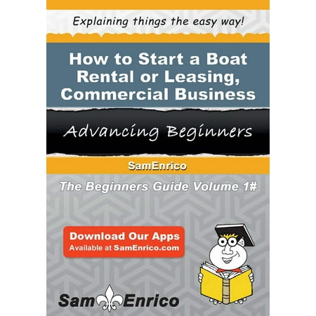 How to Start a Boat Rental or Leasing - Commercial Business - (Best Rental Business To Start)