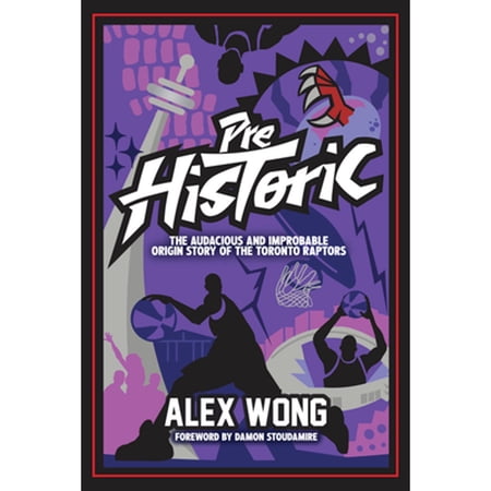 Pre-Owned Prehistoric: The Audacious and Improbable Origin Story of the Toronto Raptors (Paperback) 1637276583 9781637276587