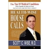 Health-Wise House Calls: Top 10 Medical Conditions Your Family Is Sure to Face (Paperback)