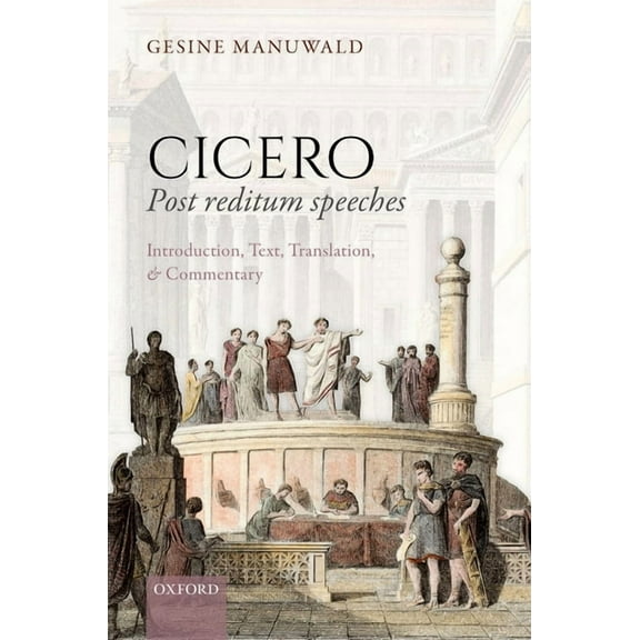 Cicero, Post Reditum Speeches: Introduction, Text, Translation, and Commentary, (Hardcover)