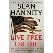 SEAN HANNITY Live Free Or Die : America (and the World) on the Brink (Hardcover)